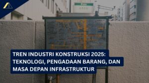 Tren Industri Konstruksi 2025
